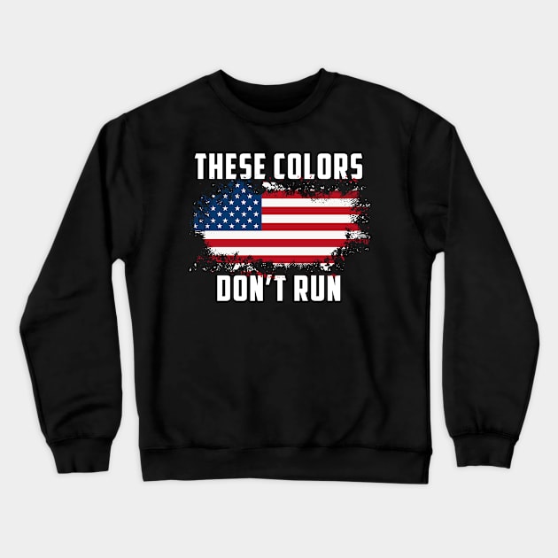 These Colors American Flag Don't Run Retro Vintage Patriotic Crewneck Sweatshirt by Johnathan Allen Wilson